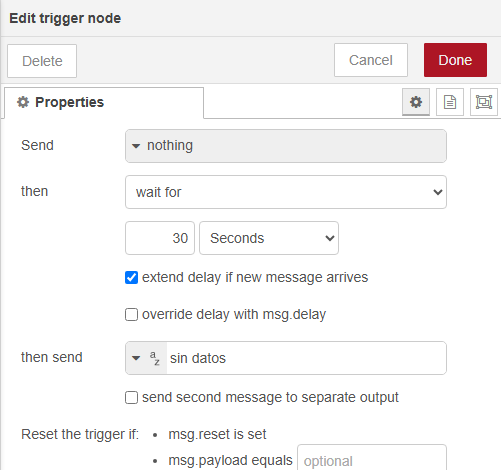 Diálogo Edit trigger node: Send nothing, then wait for 30 seconds, extend delay if new message arrives marcado, then send the string sin datos, Handling each msg.topic independently, Name watchdog 30 s
